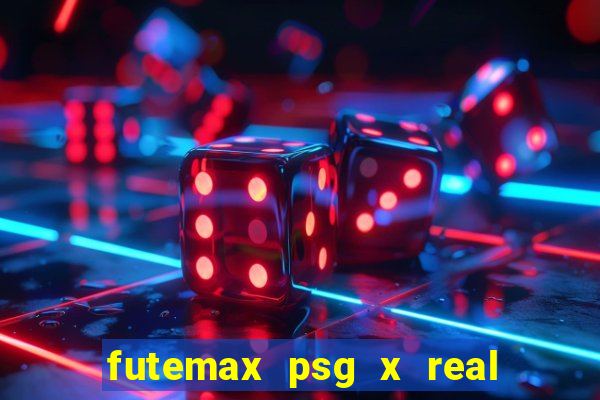 futemax psg x real madrid ao vivo